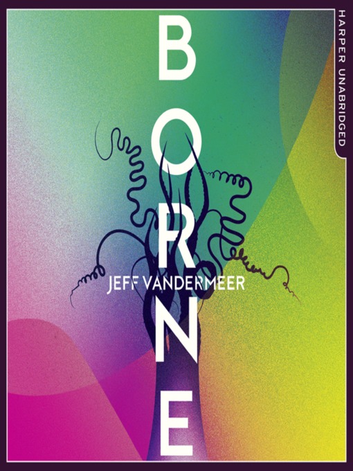 Title details for Borne by Jeff VanderMeer - Available